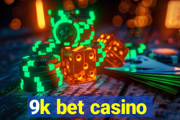 9k bet casino